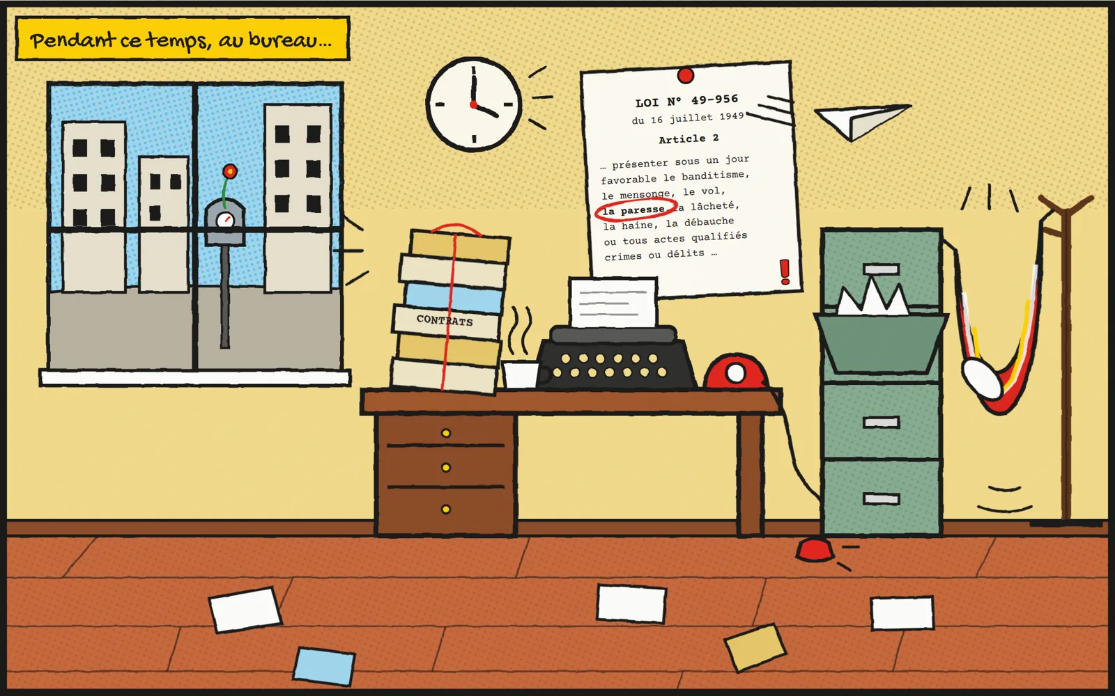 A drawn 1950s office in uproar: a tower of unsigned contracts tied with red string, a typewriter, a telephone off the hook, coffee steaming, a paper aeroplane in flight, a red hammock still swinging between a filing cabinet and a coat stand. On the wall, a notice of the law of 16 July 1949 with the words la paresse circled in red pencil. Through the window, a parking meter with a flower growing from its coin slot.